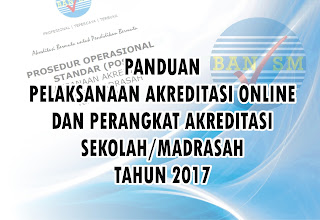 Panduan Akreditasi Online dan Perangkat Akreditasi Sekolah/Madrasah Tahun 2017