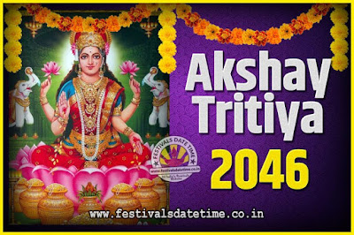 2046 Akshaya Tritiya Pooja Date and Time, 2046 Akshaya Tritiya Calendar