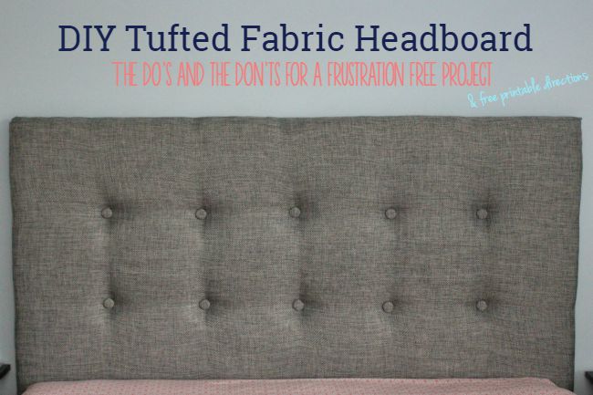 Diy Tufted Headboard With Free Printable Directions Jpg Don T Make These Mistakes While Creating Your Fabric Headboard Even Includes Printable Instructions