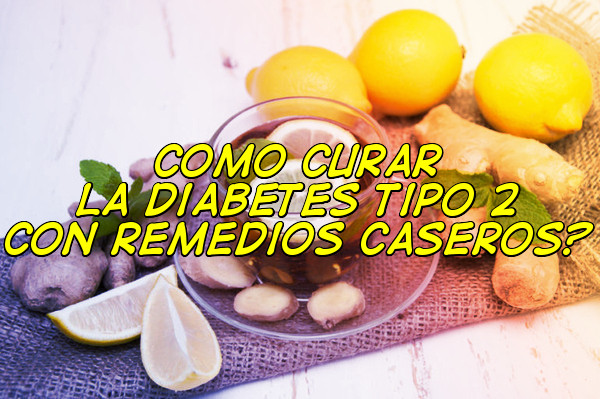 Remedios caseros para la diabetes mellitus tipo 2