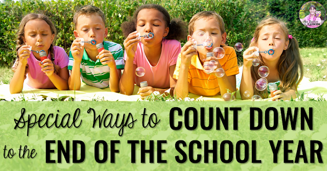 Photo of kids blowing bubbles with text, "Special Ways to Count Down to the End of the School Year."