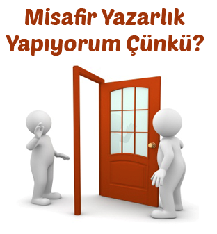 Neden Misafir Yazar Olayım ki, Ne Yararıma ?