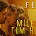 Mile ho tum humko / मिले हो तुम हमको / Lyrics In Hindi /  Fever (2016)