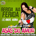ASAS DO AMOR BEBIDA NA FERIDA FILÉÉÉÉÉEÉÉ-BAIXAR GRÁTIS