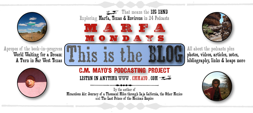 Marfa Mondays Podcasting Project: Exploring Marfa,Texas and Environs of Far West Texas