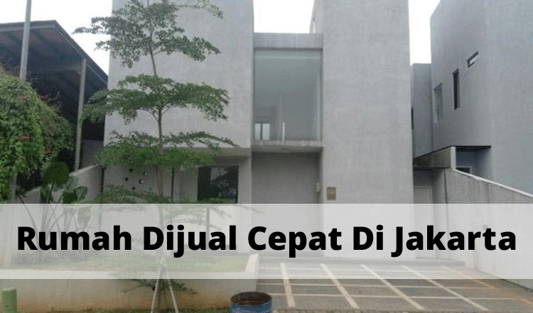 Rumah Dijual Cepat Di Jakarta
