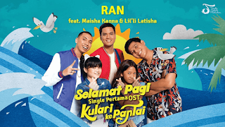 Lirik Lagu Selamat Pagi (Ost. Kulari Ke Pantai) - RAN Feat Maisha Kanna & Lil'li Latisha