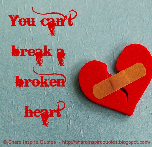 You can't break a broken heart | Share Inspire Quotes - Inspiring ...