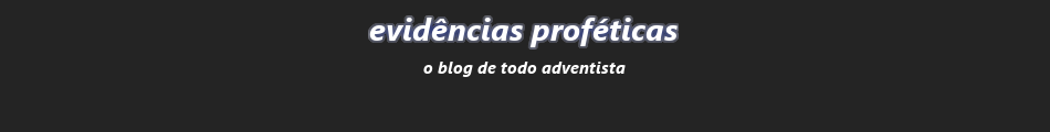 Evidências Proféticas | blog adventista