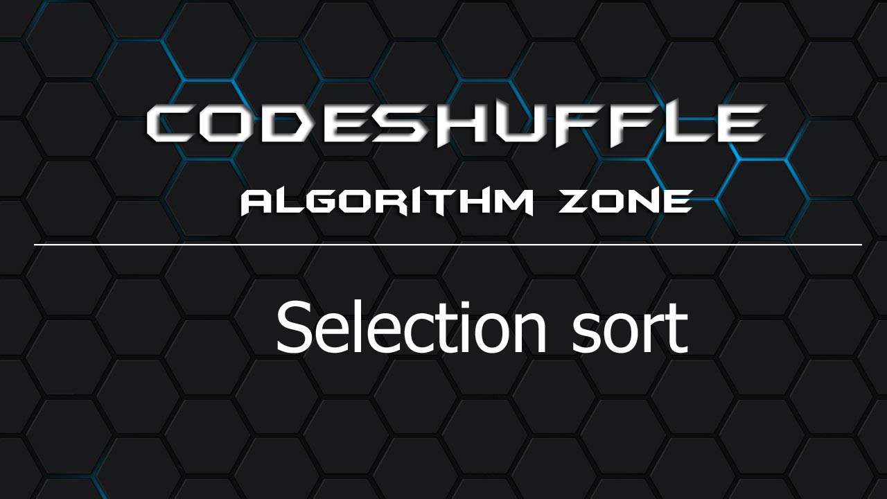 [Algorithm] - Selection sort, with Explanation and an example - CodeShuffle