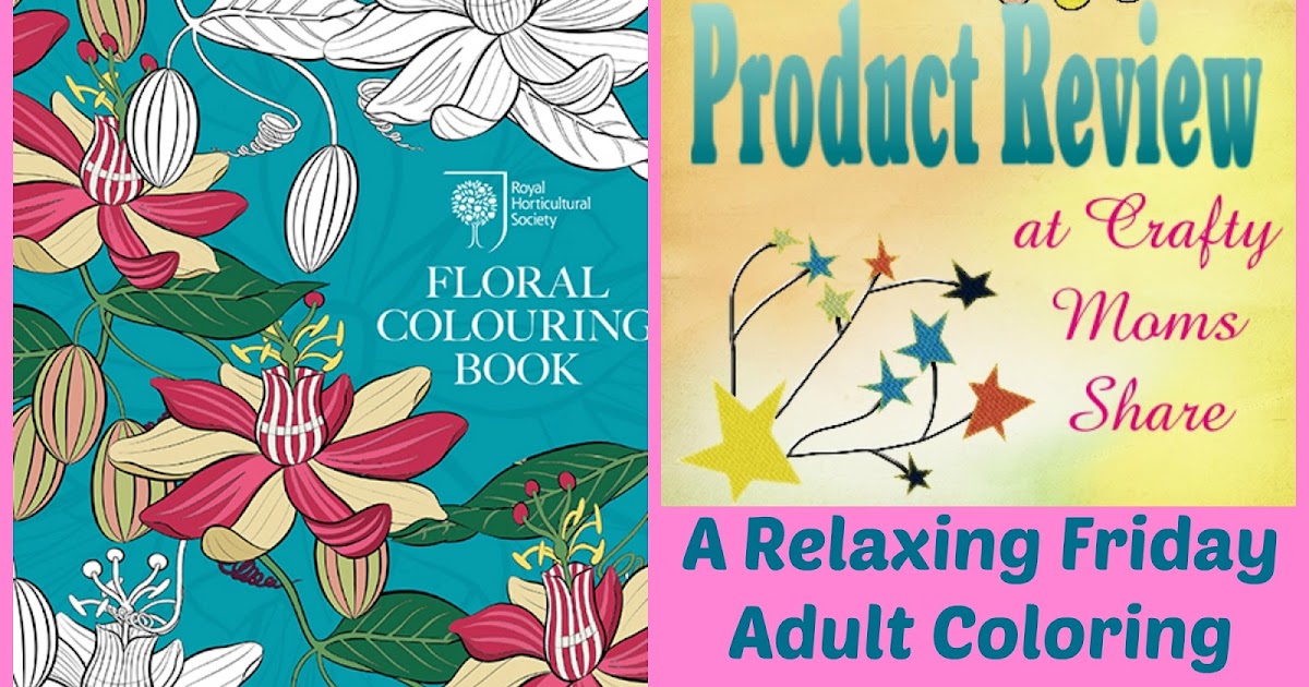 Crafty Moms Share: RHS Floral Colouring Book -- a Relaxing Friday Review