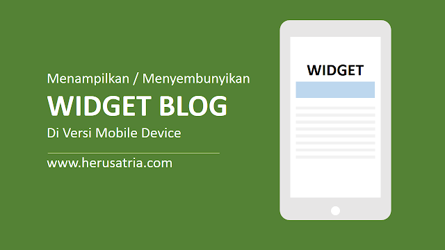 Cara Menampilkan / Menyembunyikan Widget Blog di Versi Mobile/Desktop
