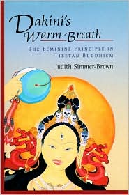 Dakini's Warm Breath: The Feminine Principle in Tibetan Buddhism