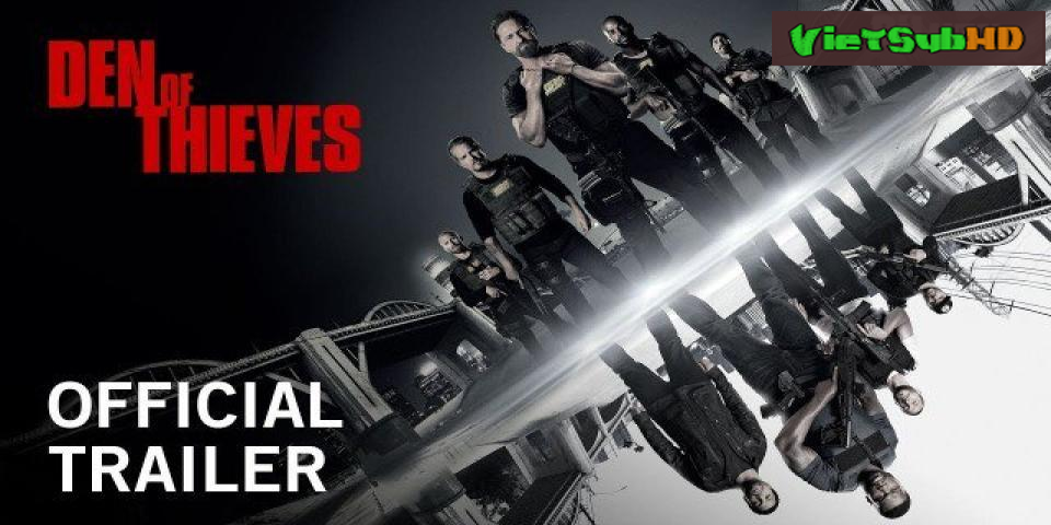 Phim Những Kẻ Bất Bại VietSub HD | Den Of Thieves 2018