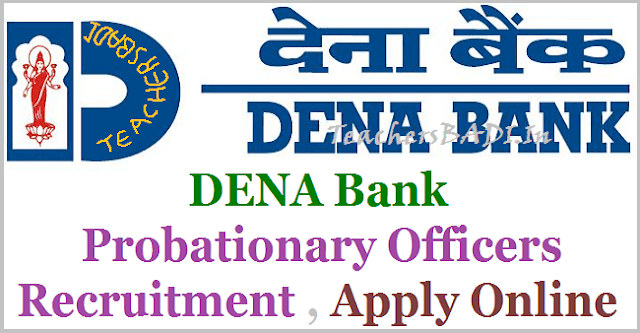 Dena Bank Probationary Officers Recruitment 2017,Apply before May 9 Dena Bank Recruitment, Probationary Officers Recruitment, POs Recruitment