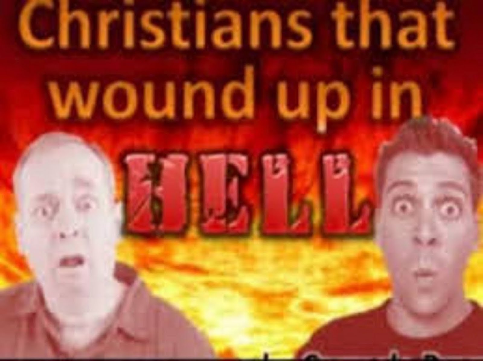 CHRISTIANS THAT WOUND UP IN HELL