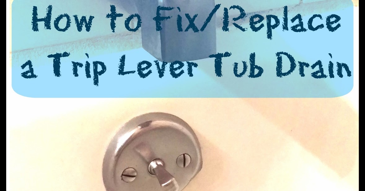 A Weeks Worth Of Bs How To Fix Your Trip Lever Tub Drain In