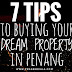 7 TIPS TO BUYING YOUR DREAM PROPERTY IN PENANG