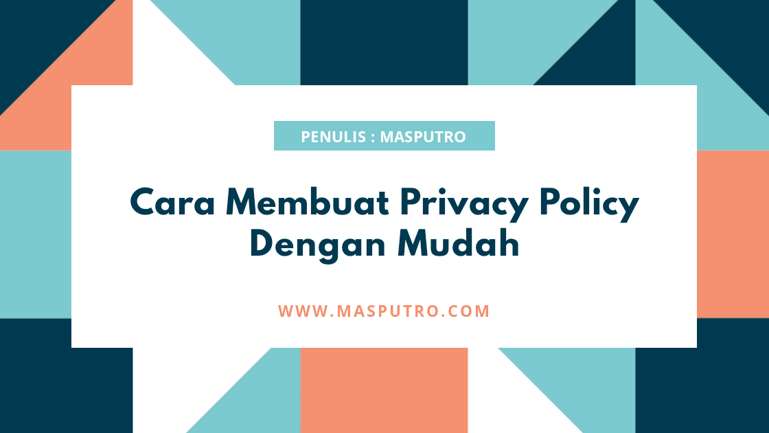 Cara Membuat Privacy Policy Dengan Mudah