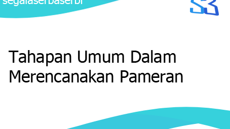 Tahapan Umum Dalam Merencanakan Pameran