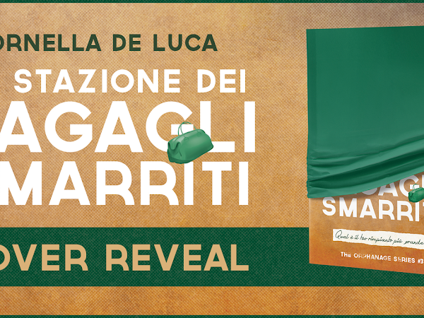 LA STAZIONE DEI BAGAGLI SMARRITI, ORNELLA DE LUCA. Cover reveal