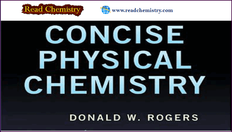 Concise Physical Chemistry book by Donald W.Rogers