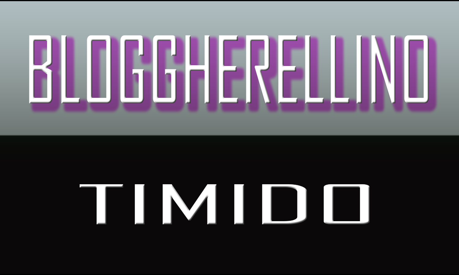 BLOGGHERELLINO TIMIDO 
