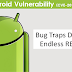 Android Vulnerability Traps Devices in 'Endless Reboot Loop'