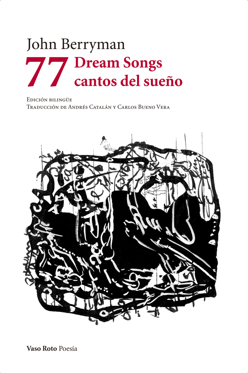 John Berryman, 77 cantos del sueño, Vaso Roto, 2019 (Con Carlos Bueno Vera)