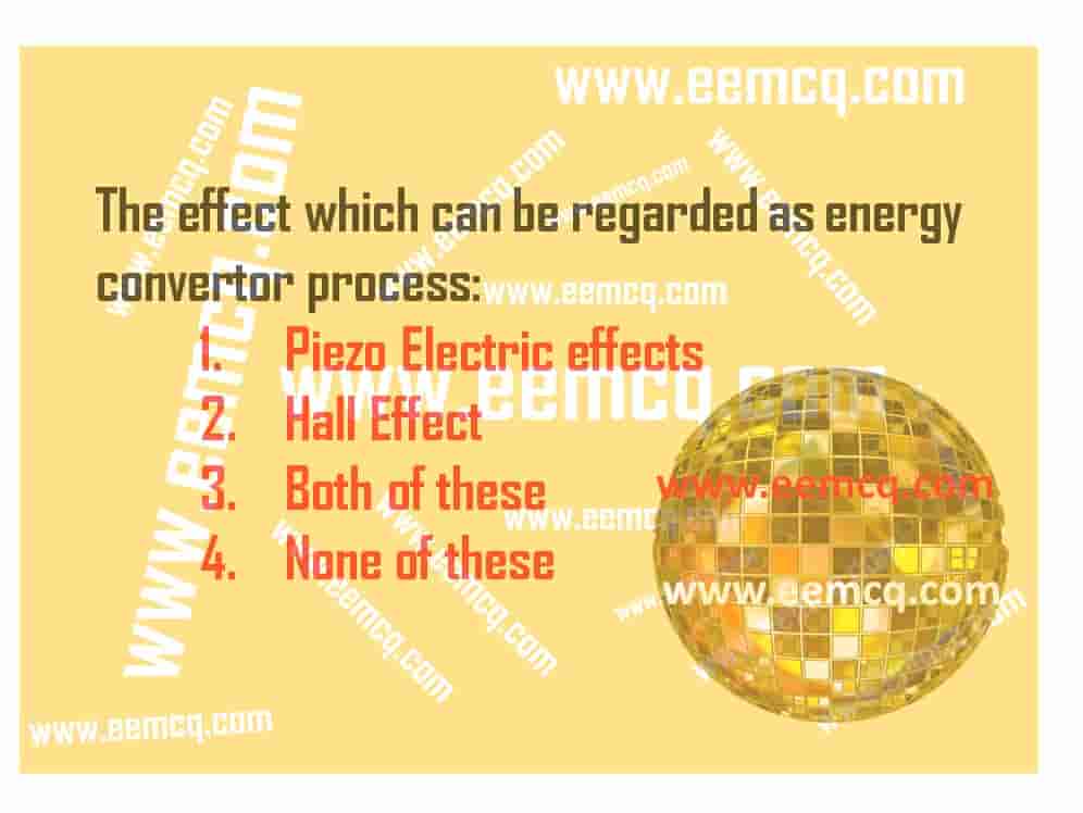 Effect which can be regarded as an Energy Converter Process Electrical Engineering MCQS