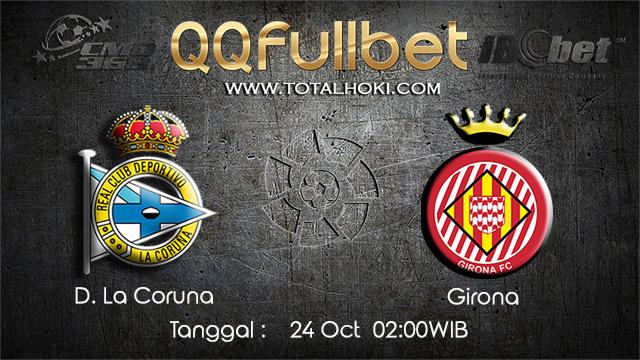 PREDIKSIBOLA - PREDIKSI TARUHAN BOLA REAL D.LA CORUNA VS GIRONA 24 OCTOBER 2017 (LA LIGA)