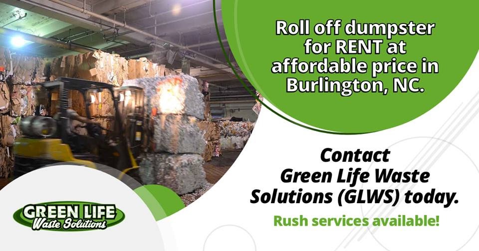 Green Life Waste Solutions Burlington Recycling Center The Convenience of Renting Dumpsters