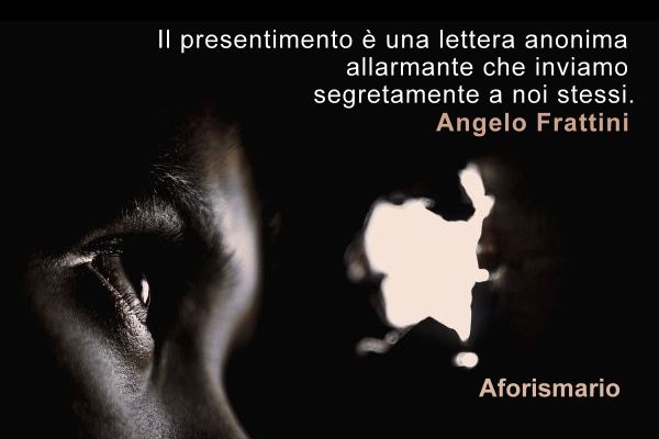 Aforismario Aforismi Frasi E Citazioni Sul Presentimento