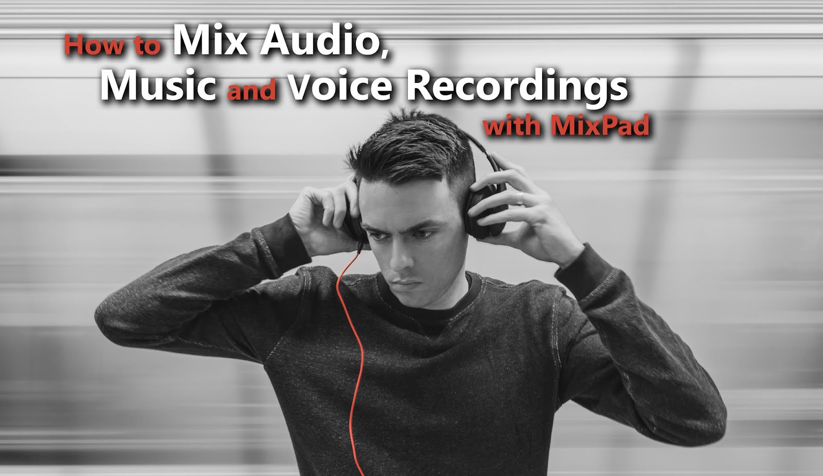 How to Mix Audio, Music and Voice Recordings Do More With Software
