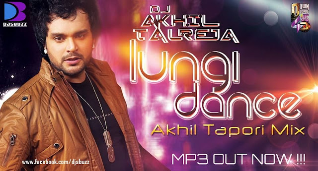 Lungi Dance By DJ Akhil Talreja (Akhil Tapori Mix)