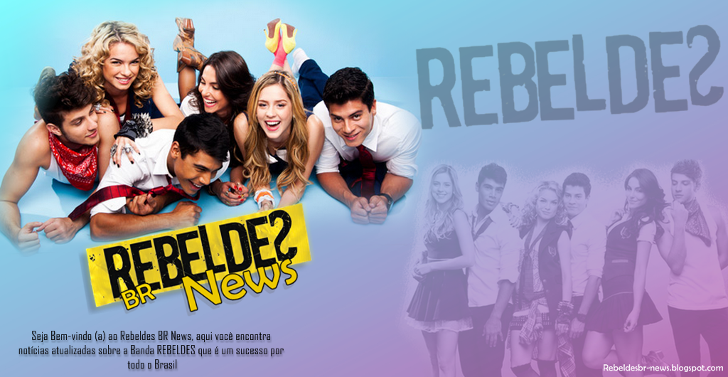 Rebeldes BR News | Sua melhor fonte de notícias sobre os REBELDEƧ