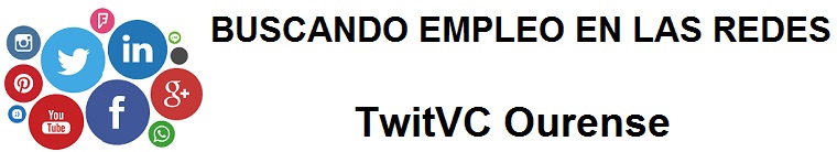TwitVC Ourense. Ofertas de empleo, Facebook, LinkedIn, Twitter, Infojobs, bolsa de trabajo, cursos
