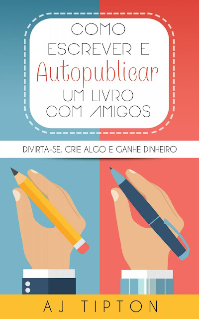 Como Escrever e Autopublicar um Livro com Amigos AJ Tipton