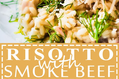 RISOTTO WITH SMOKE BEEF