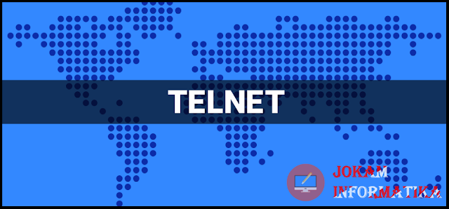 Telnet : Pengertian, Tugas Protocol, Fungsi, Kelebihan Dan Kelemahannya - JOKAM INFORMATIKA