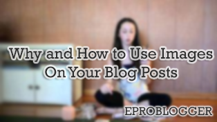 Why and How to Use Images on Your Blog Posts : EPB
