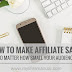 How to Make Affiliate Sales - No Matter How Small Your Audience is