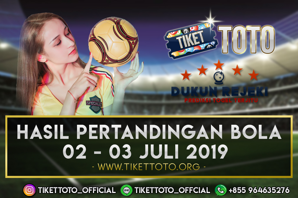 HASIL PERTANDINGAN BOLA TANGGAL 02 – 03 JULI 2019