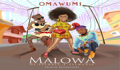 LYRICS: Omawumi ft. Slimcase DJ Spinall – Malowa (Lyrics)