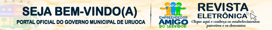 GOVERNO MUNICIPAL DE URUOCA • PREFEITO: FRANCISCO KILSEM PESSOA AQUINO