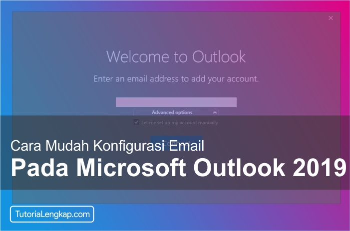 Tutorialengkap Cara setting email pada Microsoft outlook 2019