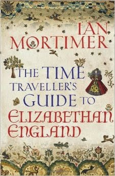 http://www.amazon.co.uk/Time-Travellers-Guide-Elizabethan-England/dp/1847921140