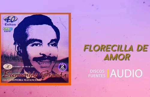 Florecilla De Amor | Bienvenido Granda & La Sonora Matancera Lyrics
