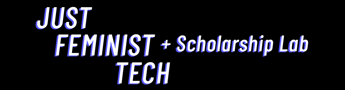 Just Feminist Tech and Scholarship Lab
