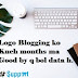 Top 5 Reasones Log Blogging ko Kuch months ma Good By q kahata h